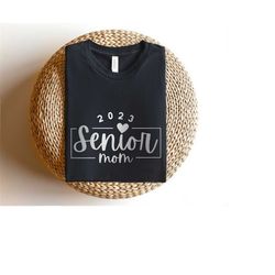 senior mom 2023 shirt , class of 2023 shirt, senior 2023 shirt, senior shirt, graduation shirt, senior mom shirt , gradu