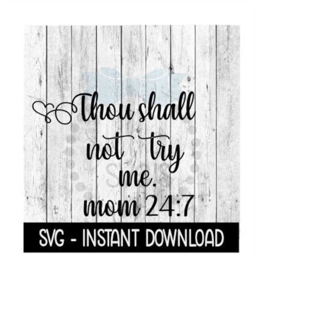 24102023115716-thou-shall-not-try-me-mom-24-7-svg-farmhouse-sign-svg-files-image-1.jpg