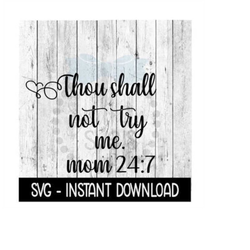 24102023115716-thou-shall-not-try-me-mom-24-7-svg-farmhouse-sign-svg-files-image-1.jpg