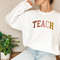 Cute Teach Sweatshirt, Teacher Sweatshirt, Teacher Shirt, Back To School, New Teacher Gift, Elementary School Teacher, Team Teacher Shirt - 7.jpg