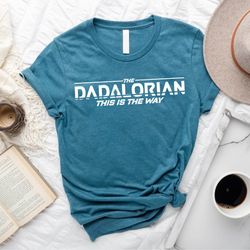 dadalorian shirt, cool dad shirt, fathers day shirt, dad shirt, best dad shirt, daddy shirt, new daddy shirt, fathers da