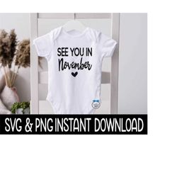 Baby SVG See You In November Baby Announcement Bodysuit SVG File, PNG Instant Download, Cricut Cut File, Silhouette Cut File Download Print