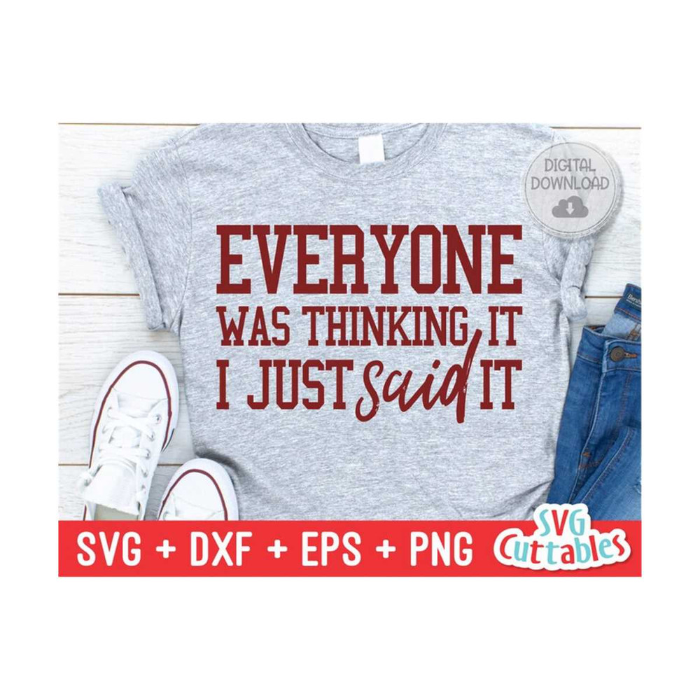 2410202312122-everyone-was-thinking-it-i-just-said-it-svg-sarcastic-cut-image-1.jpg