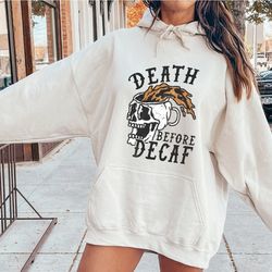 death before decaf sweatshirt, womens halloween fall coffee sweatshirt, cute skull hoodie, skeleton shirt, pumpkin spice