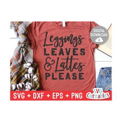 leggings leaves and lattes please  svg - dxf - eps - png - fall - autumn - funny - cut file - silhouette - cricut - digital download