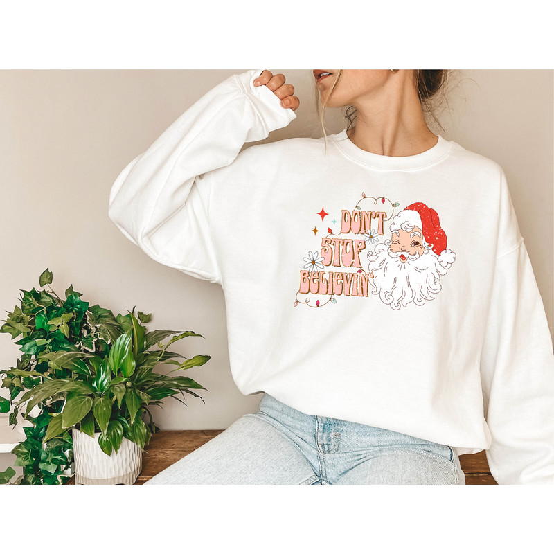 Don't Stop Believing, Christmas Sweatshirt, Funny Santa Sweatshirt, Santa Clause, Women's Christmas Sweatshirt, Holiday Sweater - 8.jpg