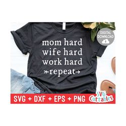 mom hard wife hard work hard svg - mom cut file - svg - dxf - eps - png - funny mom svg - mothers day - silhouette - cricut - digital file
