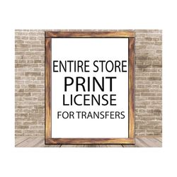 entire store print license for small businesses selling: transfers, pod, fabric printing, screen printing, and other craft materials