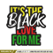 It the black love embroidery design, Logo embroidery, Embroidery file, Embroidery shirt, Emb design, Digital download.jpg