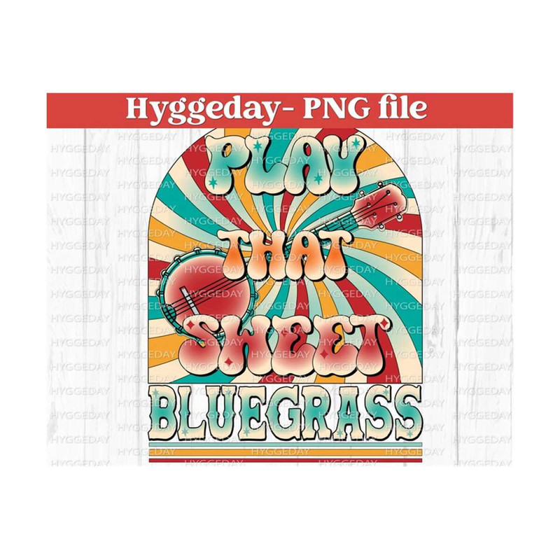 24102023122625-play-that-sweet-bluegrass-png-sublimation-download-digital-image-1.jpg