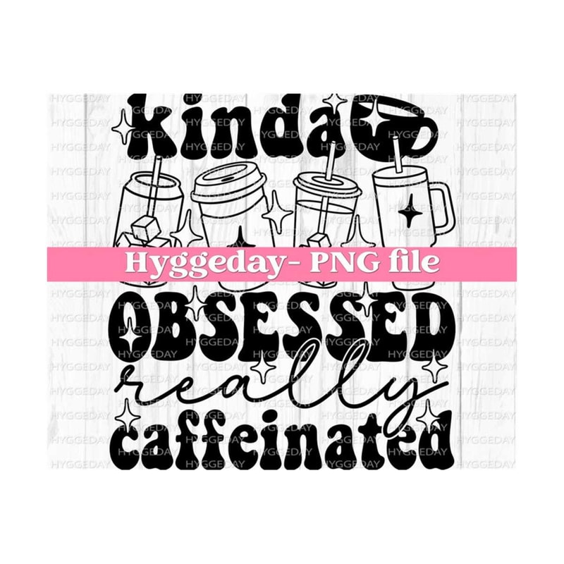 24102023123212-kinda-obsessed-png-digital-download-sublimation-sublimate-image-1.jpg