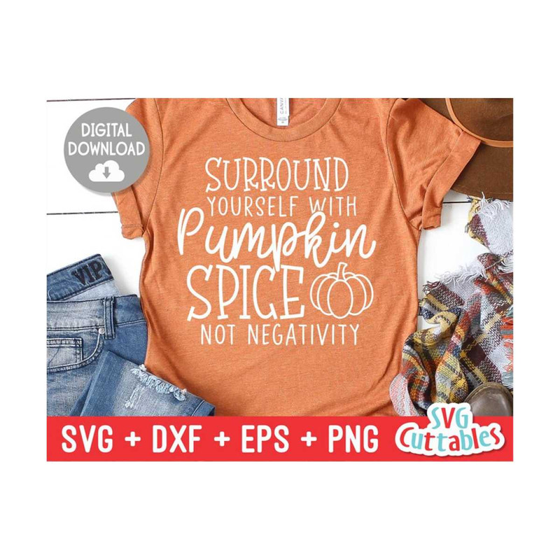 24102023123524-surround-yourself-with-pumpkin-spice-not-negativity-svg-dxf-image-1.jpg