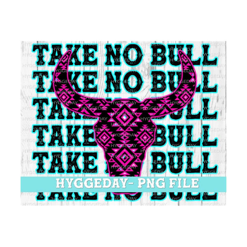 24102023123851-take-no-bull-png-digital-download-sublimate-sublimation-image-1.jpg