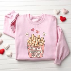 fries before guys sweatshirt, valentines day sweatshirt, funny shirt for valentines day, valentines day gift, womens val