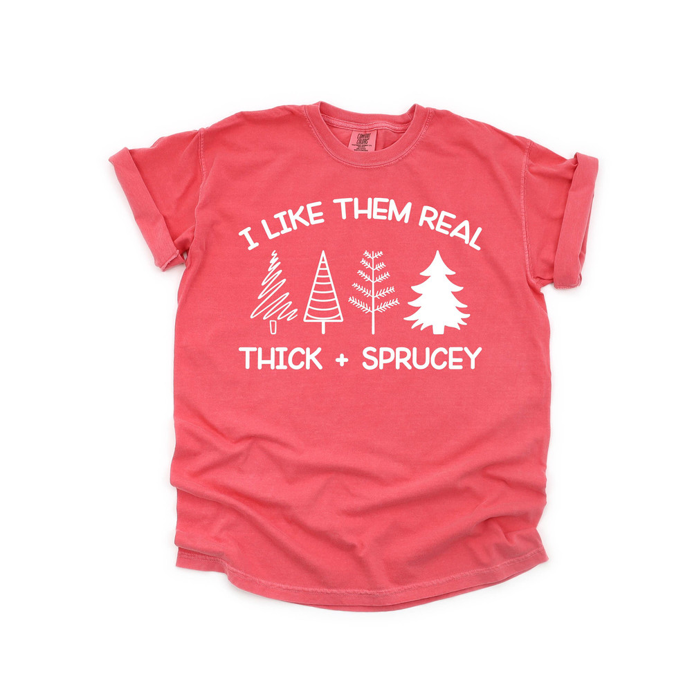 Funny Christmas Tree Shirt, I Like Them Real Thick And Sprucy Shirt, Womens Christmas Shirt, Graphic Christmas Shirt, Holiday Shirt - 4.jpg