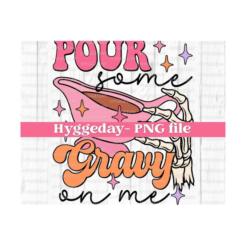 2410202312485-pour-some-gravy-on-me-png-digital-download-sublimation-image-1.jpg
