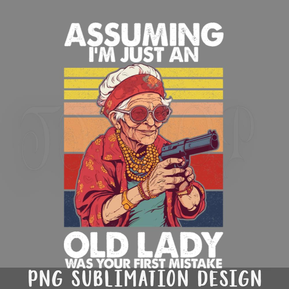 DMAA722-Assuming Im Just An Old Lady Was Your First PNG Download.jpg