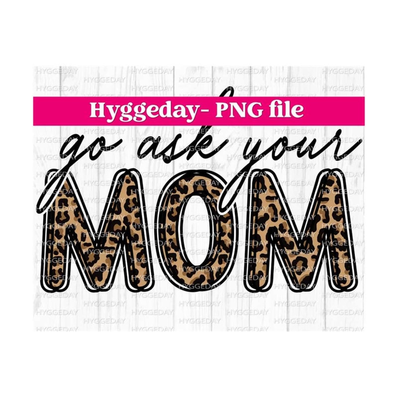 24102023125612-go-ask-your-mom-png-sublimation-download-leopard-cheetah-image-1.jpg