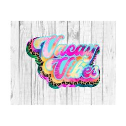 retro vacay vibes png, sublimation, tie dye, tropical, cheetah, leopard, watercolor, beaches, summer, sun, file for sublimate