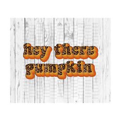 Hey there Pumpkin PNG, fall, autumn, halloween, thanksgiving, retro, Sublimation Download,