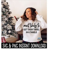most likely to get their tinsel in a tangle svg, png, christmas shirt svg instant download, cricut cut file, silhouette cut file, print