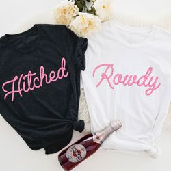 getting hitched rowdy shirt, country bachelorette shirt, western bachelorette party favor shirts, wedding gifts, team br