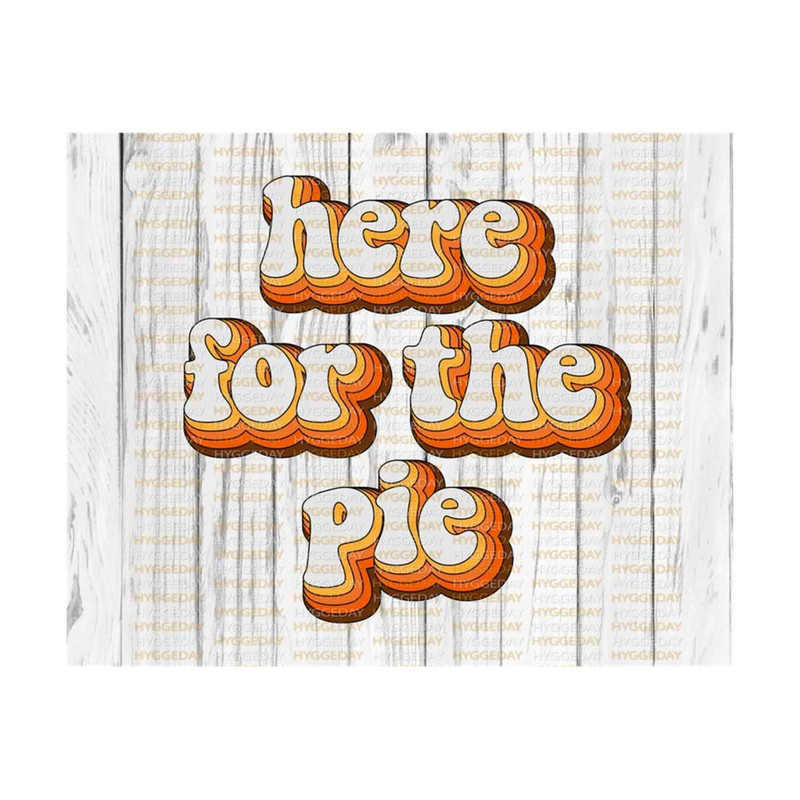 2410202313101-here-for-the-pie-png-svg-fall-autumn-thanksgiving-image-1.jpg