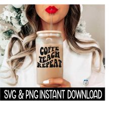 coffee teach repeat svg, coffee teach repeat wavy letters png, instant download, cricut cut file, silhouette cut file, download print