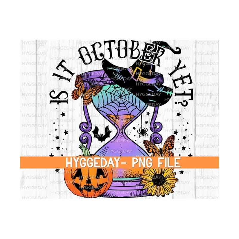 2410202313155-is-it-october-yet-png-digital-download-sublimation-download-image-1.jpg