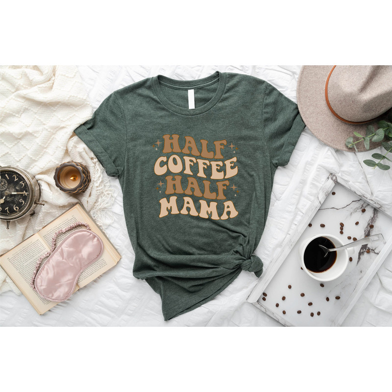 Half Coffee Half Mama Shirt, Mothers Day Gift, New Mom Gift, Cute Mom Shirt, Mothers Day Shirt, Grandma Shirt, Nana Shirt, Grammy Shirt - 8.jpg