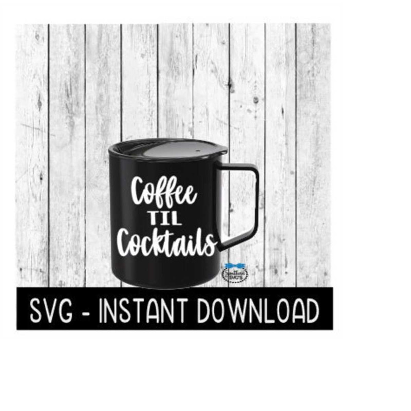 2410202313201-coffee-til-cocktails-svg-adult-funny-svg-files-instant-image-1.jpg