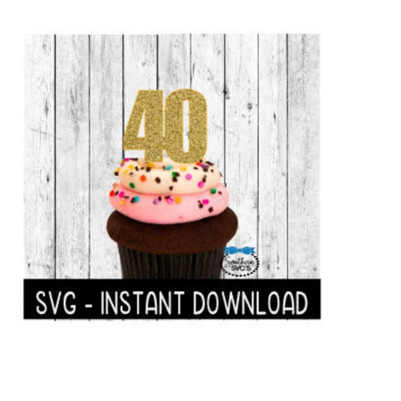 24102023132025-cake-topper-svg-file-birthday-cupcake-topper-svg-forty-40-image-1.jpg