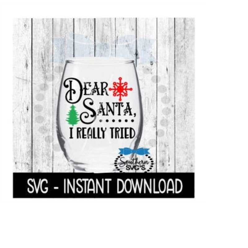 24102023132446-christmas-svg-dear-santa-i-really-tried-wine-glass-svg-files-image-1.jpg