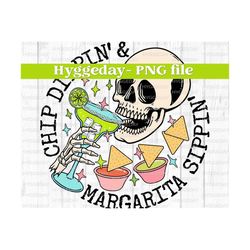 chip dippin' and margarita sippin' png, digital download, sublimation, sublimate, cocktail, drink, margarita, mama, skeleton, skull,