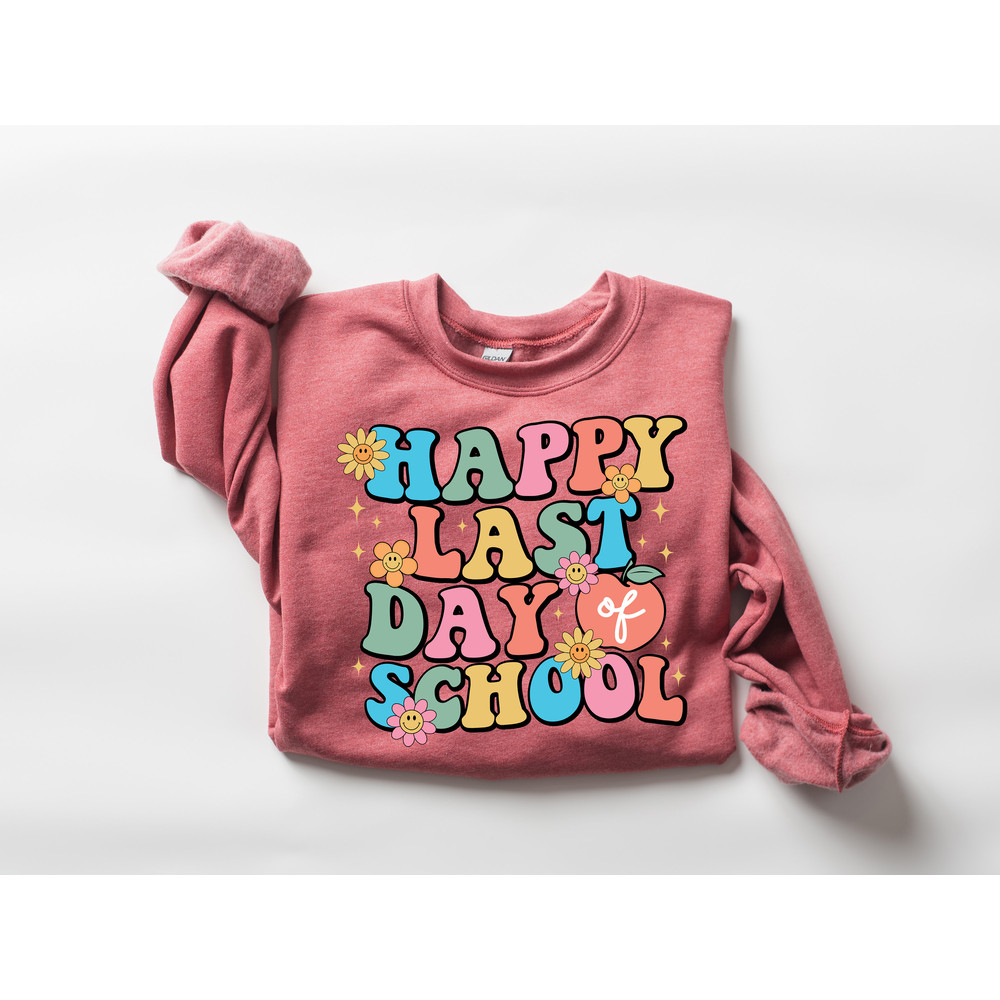 Happy Last Day Of School Sweatshirt, Cute End of the Year Teacher Sweatshirt, Teacher Appreciation Gifts, Group Teacher Sweatshirt - 2.jpg