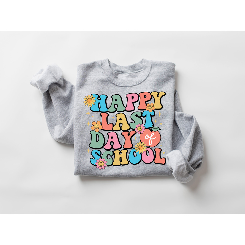 Happy Last Day Of School Sweatshirt, Cute End of the Year Teacher Sweatshirt, Teacher Appreciation Gifts, Group Teacher Sweatshirt - 6.jpg