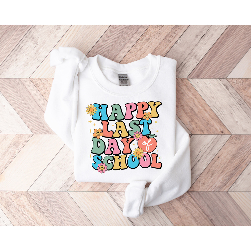Happy Last Day Of School Sweatshirt, Cute End of the Year Teacher Sweatshirt, Teacher Appreciation Gifts, Group Teacher Sweatshirt - 7.jpg