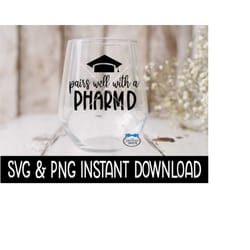 pairs well with a pharmd svg, graduation wine glass svg files, png instant download, cricut cut file, silhouette cut file download