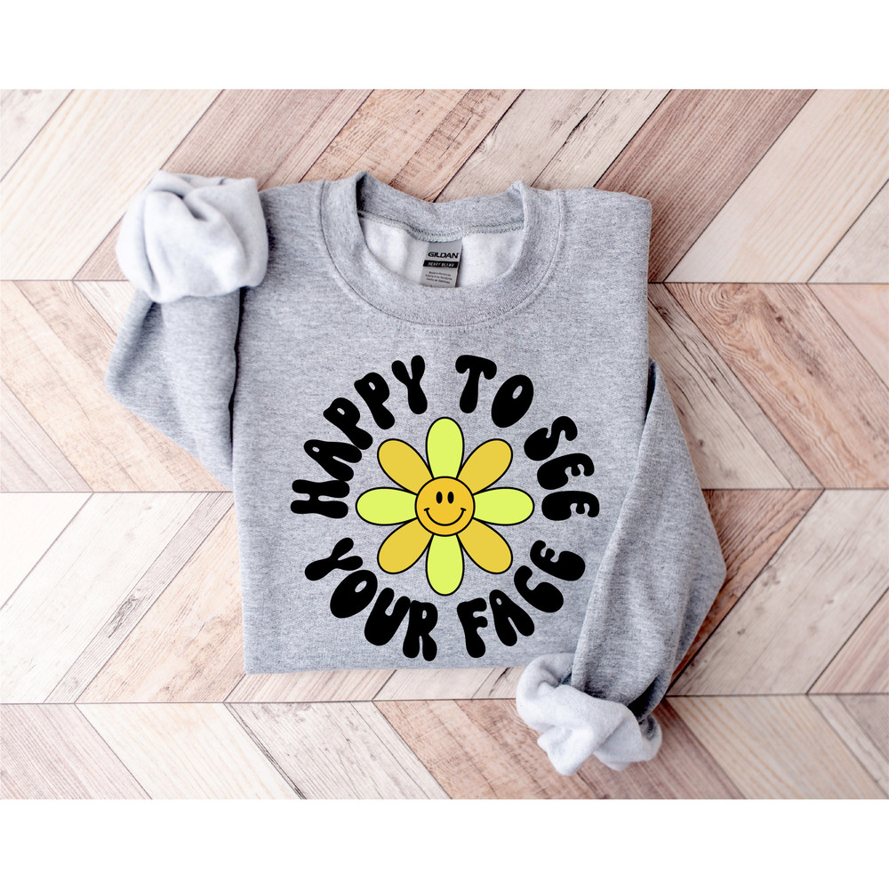 Happy To See Your Face Teacher Sweatshirt, Back To School Shirt, Kindergarten Teacher Shirt, New Teacher Gifts, First Day Of School Tee - 8.jpg