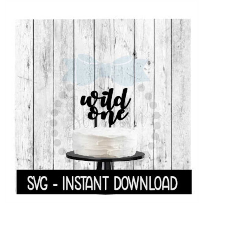 2410202313404-cake-topper-svg-file-wild-one-cake-topper-svg-instant-image-1.jpg