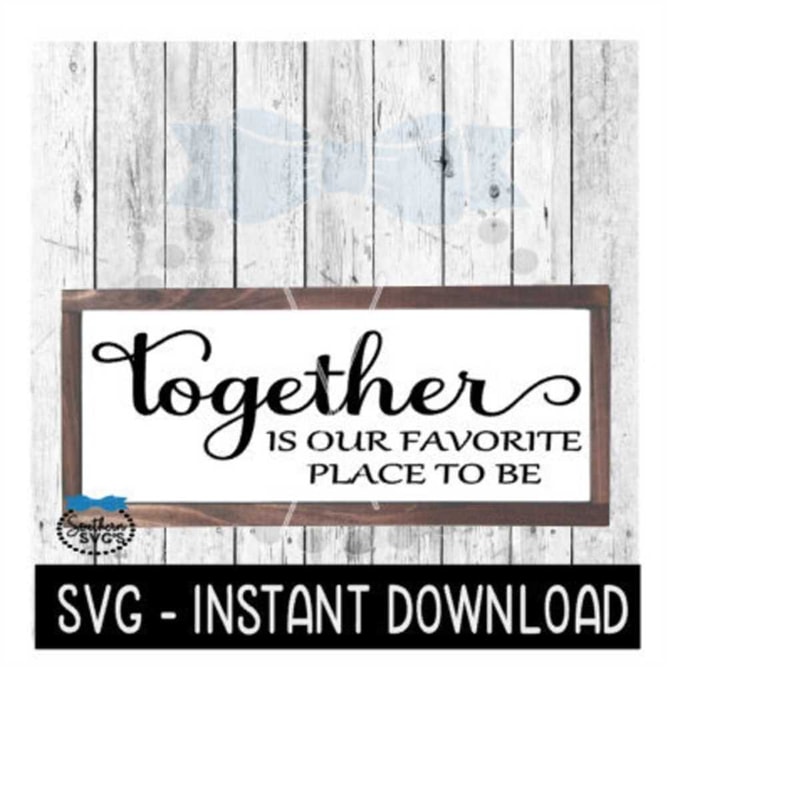 24102023135028-together-is-our-favorite-place-to-be-svg-farmhouse-sign-svg-image-1.jpg