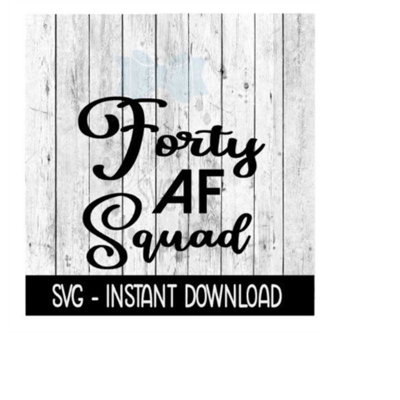 2410202313573-forty-af-squad-funny-wine-svg-svg-files-instant-download-image-1.jpg