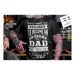 i never dreamed i'd become an awesome dad