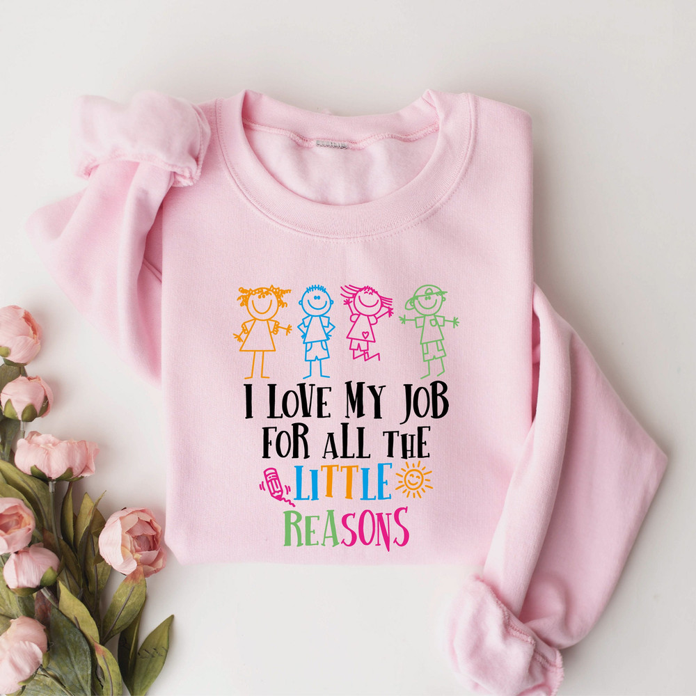 I Love My Job for All the Little Reasons, Funny Welcome Back To School Sweatshirt, Preschool Shirt, Elementary School Shirt, Cute School Tee - 1.jpg