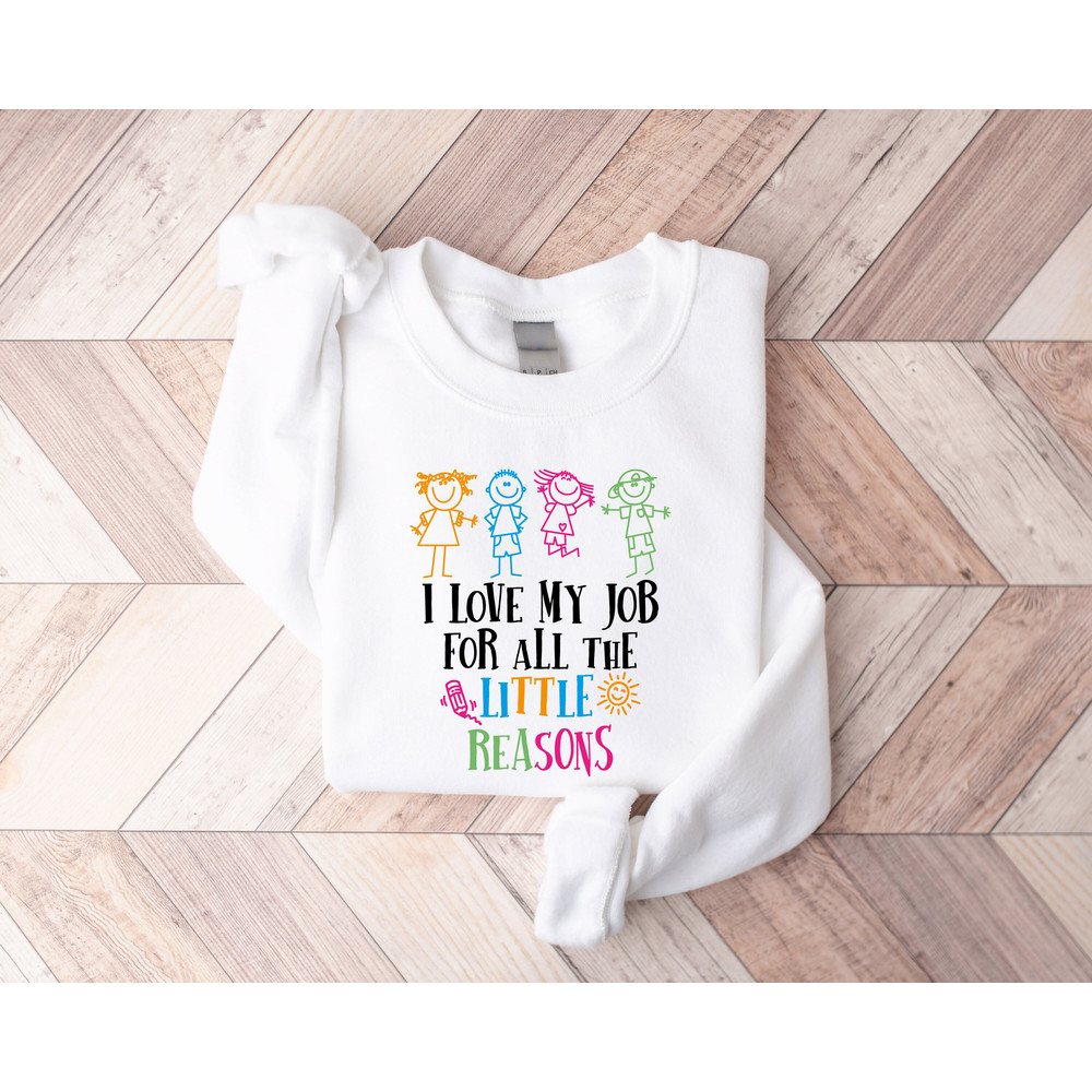 I Love My Job for All the Little Reasons, Funny Welcome Back To School Sweatshirt, Preschool Shirt, Elementary School Shirt, Cute School Tee - 3.jpg
