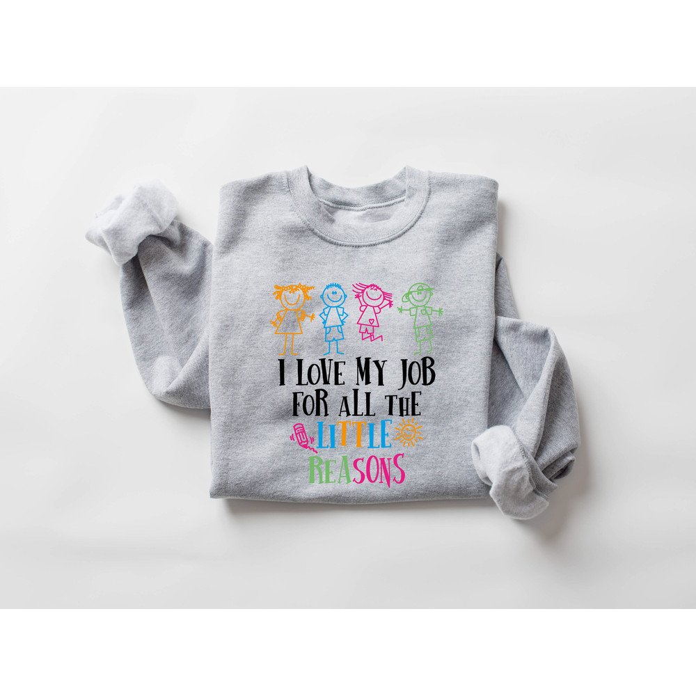 I Love My Job for All the Little Reasons, Funny Welcome Back To School Sweatshirt, Preschool Shirt, Elementary School Shirt, Cute School Tee - 4.jpg