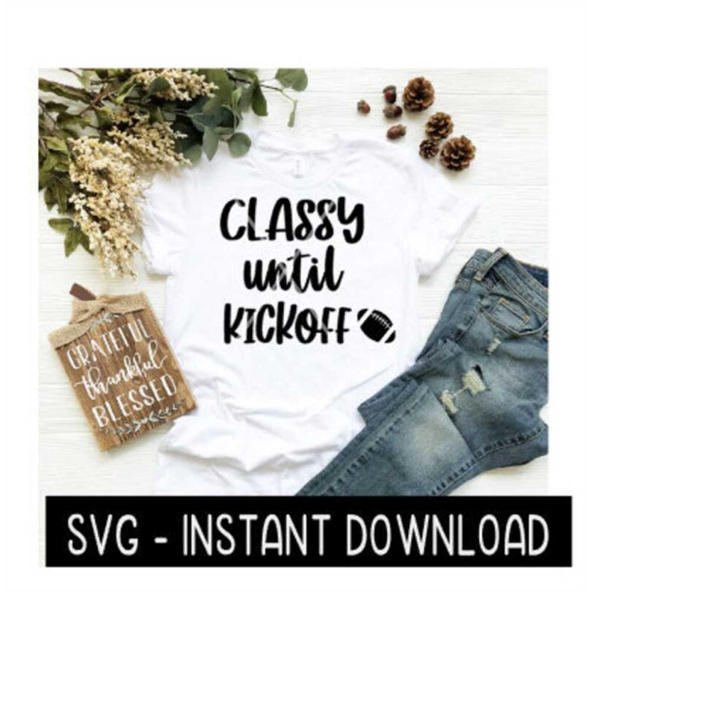 24102023141722-football-svg-classy-until-kickoff-football-svg-files-instant-image-1.jpg