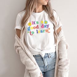 its a good day to learn shirt, retro teacher shirt, teacher shirt, motivational teacher shirt, elementary teacher shirt,