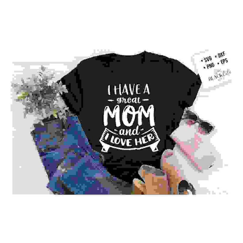 MR-24102023143218-i-have-a-great-mom-and-i-love-her-svg-mom-life-svg-mom-svg-image-1.jpg