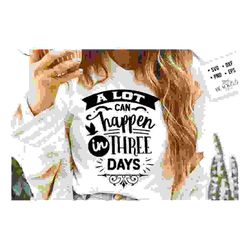 a lot can happen in three days svg,